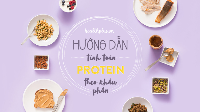 Cách tính lượng protein trong thực phẩm đơn giản và dễ nhớ - Ảnh 1